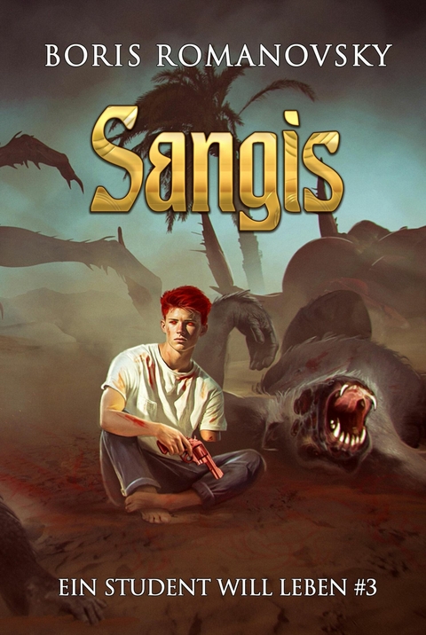 Sangis (Ein Student will leben Band 3): LitRPG-Serie - Boris Romanovsky