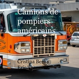 Camions de pompiers américains - Cristina Berna, Eric Thomsen