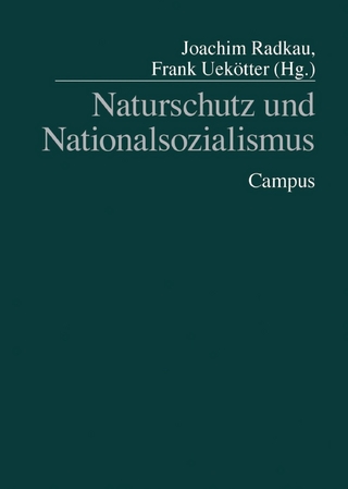 Naturschutz und Nationalsozialismus - Joachim Radkau; Frank Uekötter
