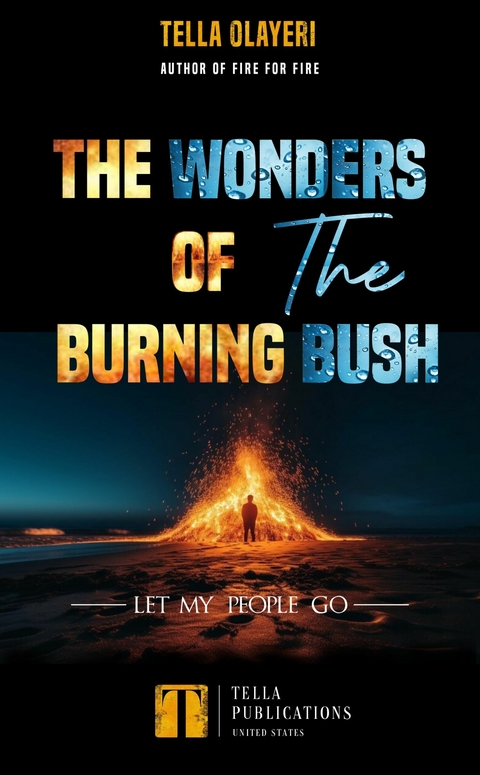 The Wonders Of The Burning Bush -  Tella Olayeri