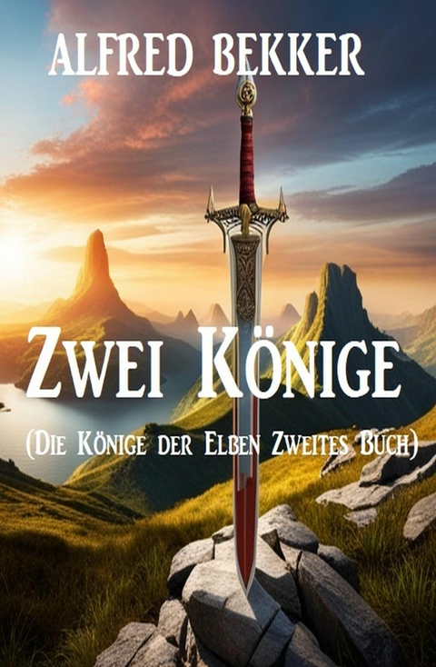 Zwei Könige (Die Könige der Elben Zweites Buch) -  Alfred Bekker