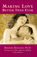 Making Love Better Than Ever -  Ph.D. Barbara Keesling