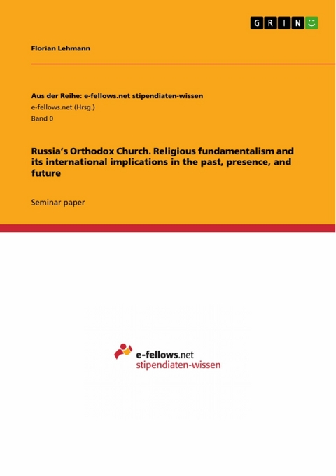 Russia’s Orthodox Church. Religious fundamentalism and its international implications in the past, presence, and future - Florian Lehmann
