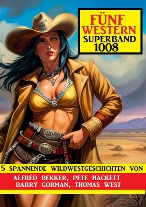 Fünf Western Superband 1008 -  Alfred Bekker,  Pete Hackett,  Barry Gorman,  Thomas West