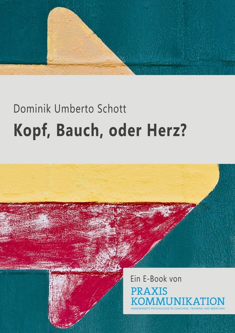 Kopf, Bauch oder Herz? - Dominik Umberto Schott