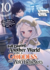 Full Clearing Another World under a Goddess with Zero Believers: Volume 10 -  Isle Osaki