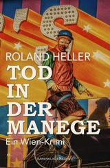 Tod in der Manege – Ein Wien-Krimi - Roland Heller