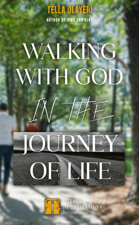 Walking With God In The Journey Of Life -  Tella Olayeri