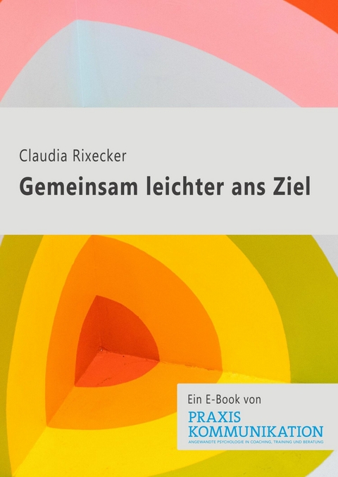 Gemeinsam leichter ans Ziel - Claudia Rixecker