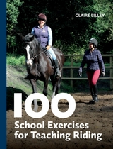 100 School Exercises for Teaching Riding -  Claire Lilley