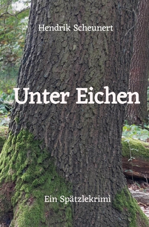 Unter Eichen - Hendrik Scheunert