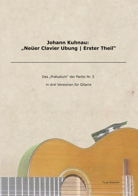 Johann Kuhnau: &quot;Neüer Clavier Ubung | Erster Theil&quot; -  Johann Kuhnau