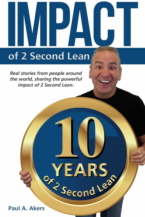 Impact of 2 Second Lean -  Paul A. Akers