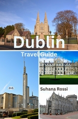 Dublin Travel Guide -  Suhana Rossi