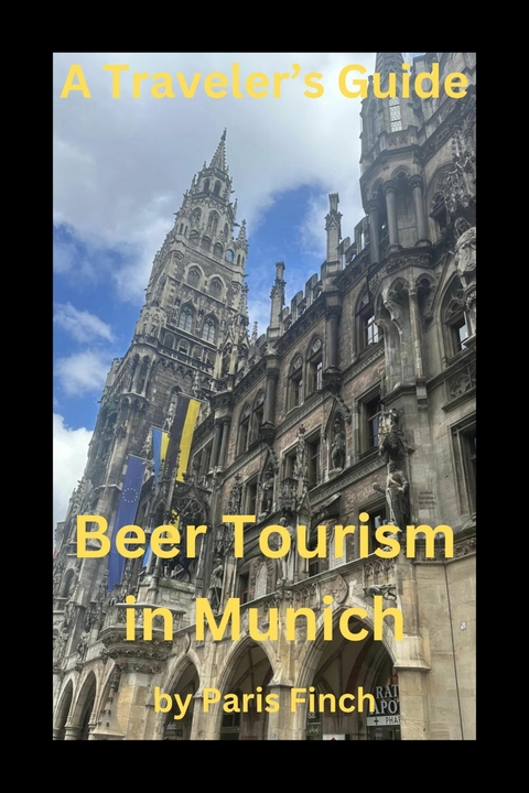 A Traveler's Guide Beer Tourism in Munich -  Paris Finch