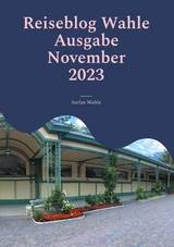 Reiseblog Wahle Ausgabe November 2023 - Stefan Wahle
