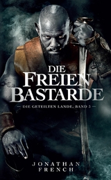 Die freien Bastarde - Die Geteilten Lande 3 -  Jonathan French