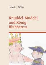 Knuddel-Muddel und König Blubbertus - Heinrich Stüter