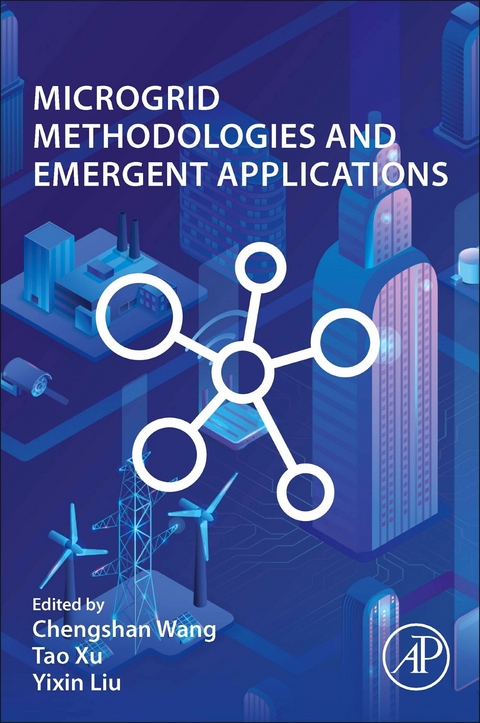Microgrid Methodologies and Emergent Applications -  Yixin Liu,  Chengshan Wang,  Tao Xu