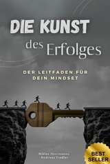 Die Kunst des Erfolges: Der Leitfaden für dein Mindset - Niklas Herrmanns, Andreas Fiedler