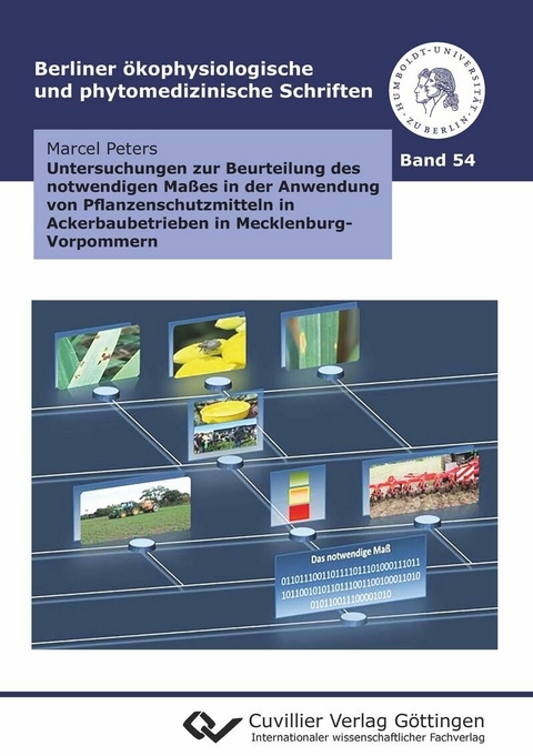 Untersuchungen zur Beurteilung des notwendigen Ma&#xDF;es in der Anwendung von Pflanzenschutzmitteln in Ackerbaubetrieben in Mecklenburg-Vorpommern -  Marcel Peters