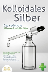 KOLLOIDALES SILBER - Das natürliche Allzweck-Heilmittel: Die richtige Anwendung und Dosierung im Detail (Entzündungen heilen, Gesundheit verbessern, Beschwerden lindern, Immunsystem stärken uvm.) - Pure Cure