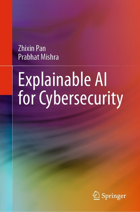 Explainable AI for Cybersecurity - Zhixin Pan, Prabhat Mishra