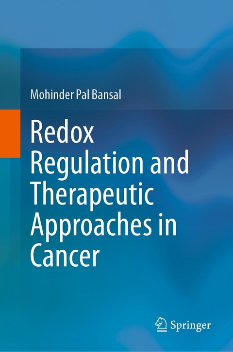 Redox Regulation and Therapeutic Approaches in Cancer -  Mohinder Pal Bansal