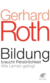 Bildung braucht Persönlichkeit - Gerhard Roth