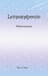 Leinwandpoesie - Alex C. Weiss