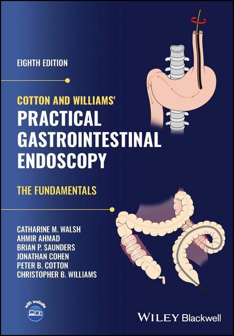 Cotton and Williams' Practical Gastrointestinal Endoscopy -  Ahmir Ahmad,  Jonathan Cohen,  Peter B. Cotton,  Brian P. Saunders,  Catharine M. Walsh,  Christopher B. Williams