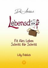 Lebensdoof® - Das Arbeitsbuch als praktischer Lebenskompass: Finanzen, Recht und Alltagstipps von der Steuererklärung über Arbeitsrecht, Mietrecht sowie Haushaltsführung - Lilly Fröhlich