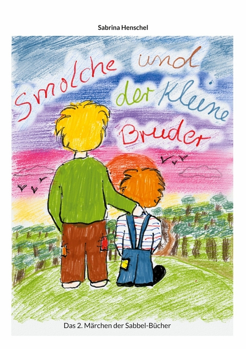 Smolche und der kleine Bruder -  Sabrina Henschel