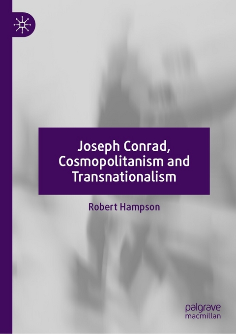 Joseph Conrad, Cosmopolitanism and Transnationalism -  Robert Hampson