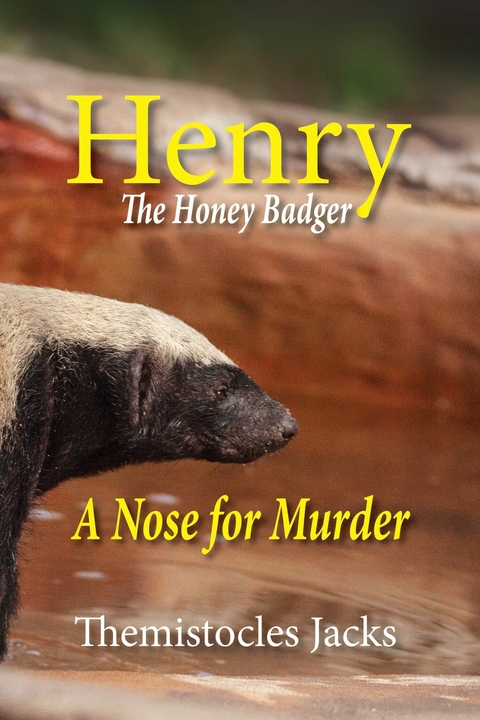 Henry - The HoneyBadger A Nose for Murder -  Themistocles Jacks