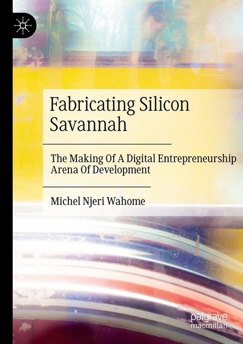 Fabricating Silicon Savannah - Michel Njeri Wahome