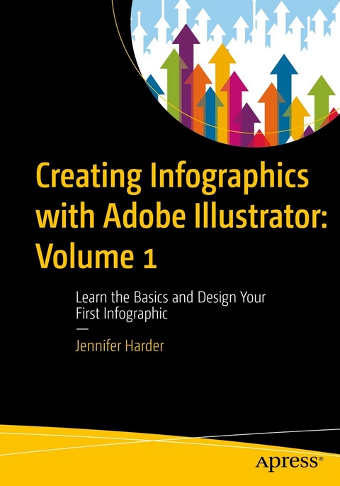 Creating Infographics with Adobe Illustrator: Volume 1 -  Jennifer Harder