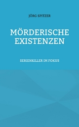 Mörderische Existenzen -  Jörg Spitzer