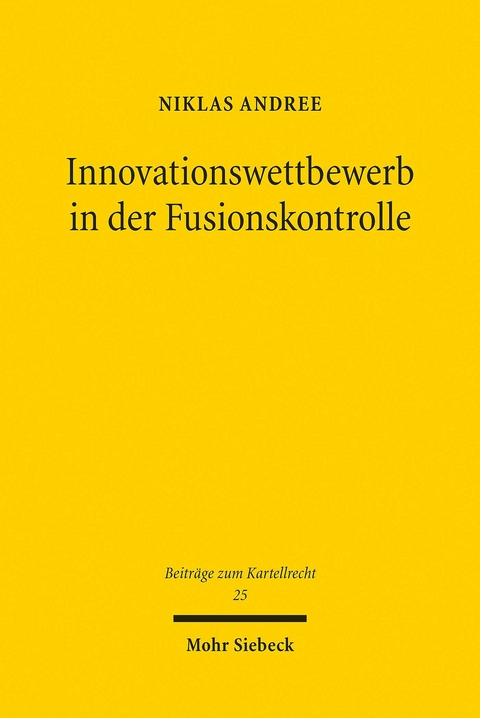 Innovationswettbewerb in der Fusionskontrolle -  Niklas Andree