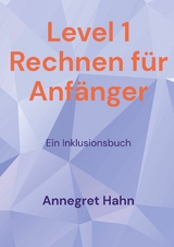 Level 1 Rechnen für Anfänger - Annegret Hahn