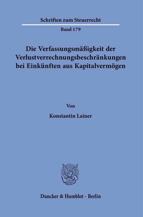 Die Verfassungsmäßigkeit der Verlustverrechnungsbeschränkungen bei Einkünften aus Kapitalvermögen. -  Konstantin Lainer