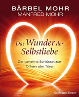 Das Wunder der Selbstliebe - Bärbel Mohr, Manfred Mohr