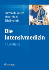 Die Intensivmedizin - Burchardi, Hilmar; Larsen, Reinhard; Marx, Gernot; Muhl, Elke; Schölmerich, Jürgen