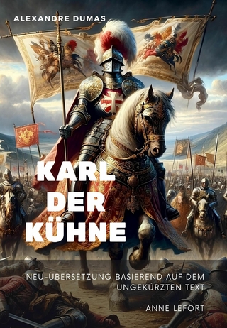Karl der Kühne - Alexandre Dumas; Anne Lefort