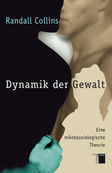 Dynamik der Gewalt - Randall Collins