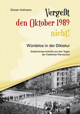 Vergeßt den Oktober 1989 nicht! - Günter Hofmann