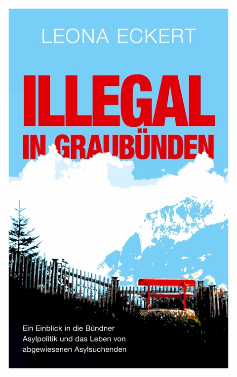 Illegal in Graubünden -  Leona Eckert