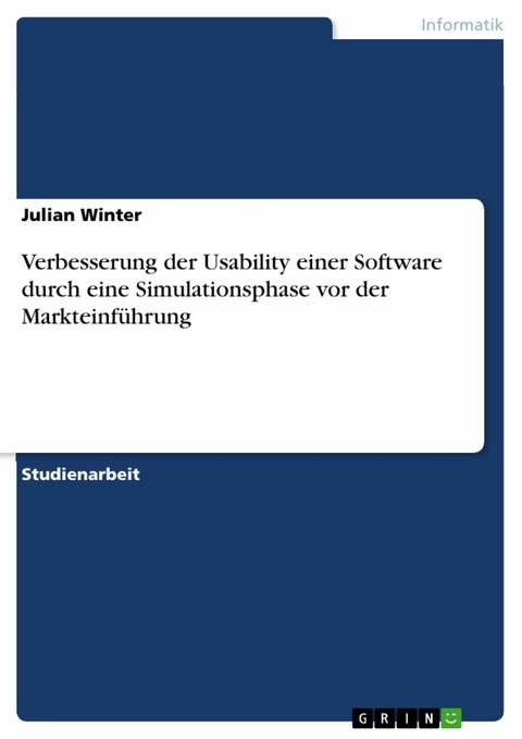 Verbesserung der Usability einer Software durch eine Simulationsphase vor der Markteinführung - Julian Winter