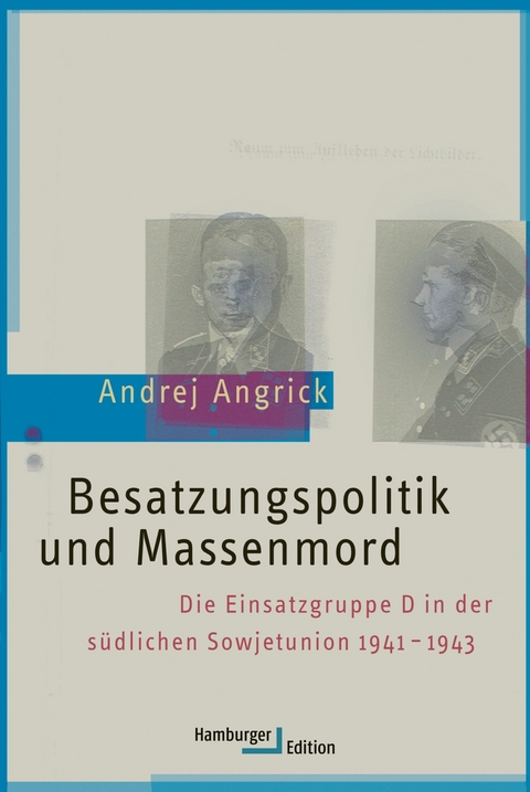 Besatzungspolitik und Massenmord - Andrej Angrick