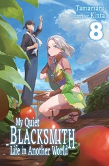 My Quiet Blacksmith Life in Another World: Volume 8 -  Tamamaru